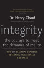 Integrity: The Courage to Meet the Demands of Reality: How Six Essential Qualities Determine Your Success in Business