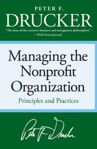 Title: Managing the Non-profit Organization: Principles and Practices, Author: Peter F. Drucker