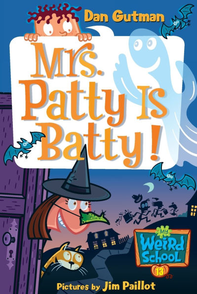 Mrs. Patty Is Batty! (My Weird School Series #13)