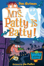 Mrs. Patty Is Batty! (My Weird School Series #13)