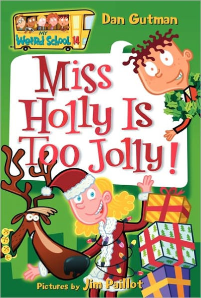 Miss Holly Is Too Jolly! (My Weird School Series #14)