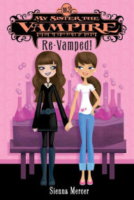 Title: Re-Vamped! (My Sister the Vampire Series #3), Author: Sienna Mercer