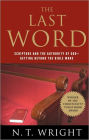 The Last Word: Scripture and the Authority of God--Getting beyond the Bible Wars