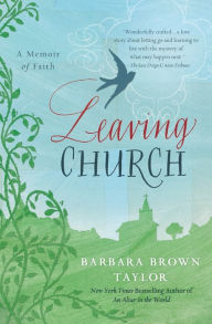 Title: Leaving Church: A Memoir of Faith, Author: Barbara Brown Taylor