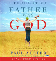 Title: I Thought My Father Was God: And Other True Tales from NPR's National Story Project, Author: Paul Auster