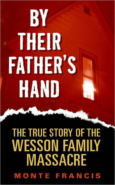 By Their Father's Hand: The True Story of the Wesson Family Massacre