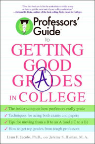 Title: Professors' Guide(TM) to Getting Good Grades in College, Author: Lynn F. Jacobs