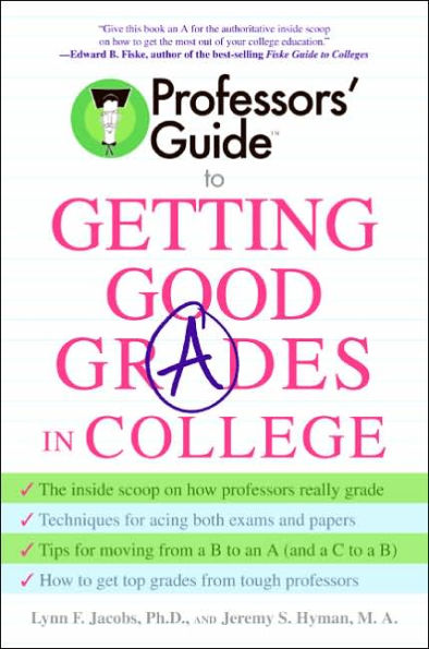 Professors' Guide(TM) to Getting Good Grades in College