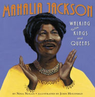 Title: Mahalia Jackson: Walking with Kings and Queens, Author: Nina Nolan