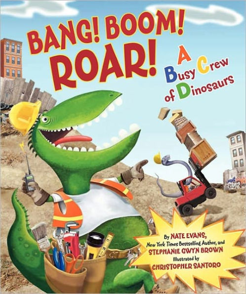 Bang! Boom! Roar! A Busy Crew of Dinosaurs