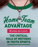 Alternative view 1 of Home Team Advantage: The Critical Role of Mothers in Youth Sports