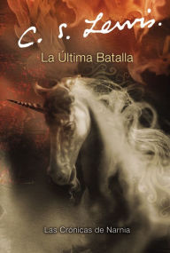 Title: La última batalla (The Last Battle), Author: C. S. Lewis
