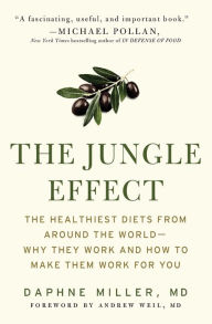 The Jungle Effect: The Healthiest Diets From Around the World - Why They Work and How to Make them Work For You