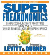 Title: SuperFreakonomics: Global Cooling, Patriotic Prostitutes, and Why Suicide Bombers Should Buy Life Insurance, Author: Steven D. Levitt