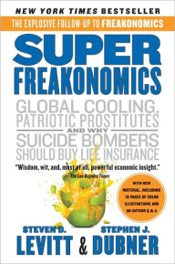 Title: SuperFreakonomics: Global Cooling, Patriotic Prostitutes, and Why Suicide Bombers Should Buy Life Insurance, Author: Steven D. Levitt