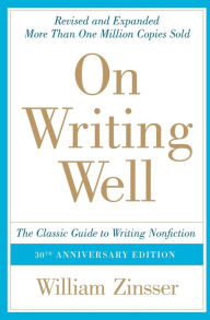 Title: On Writing Well: The Classic Guide to Writing Nonfiction, Author: William Zinsser