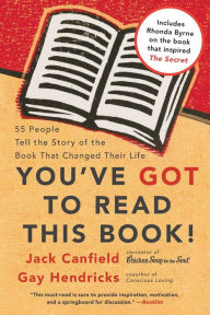 Title: You've GOT to Read This Book!: 55 People Tell the Story of the Book That Changed Their Life, Author: Jack Canfield