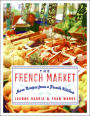 The French Market: More Recipes from a French Kitchen