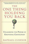 Alternative view 1 of The One Thing Holding You Back: Unleashing the Power of Emotional Connection
