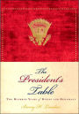 The President's Table: Two Hundred Years of Dining and Diplomacy