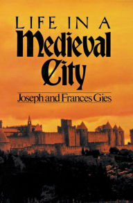Title: Life in a Medieval City, Author: Frances Gies