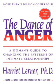 Dance of Anger: A Woman's Guide to Changing the Patterns of Intimate Relationships