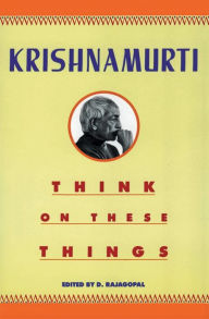 Title: Think on These Things, Author: Jiddu Krishnamurti