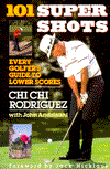 One Hundred One Supershots: Every Golfer's Guide to Lower Scores