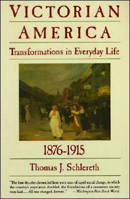 Victorian America: Transformations in Everyday Life, 1876-1915