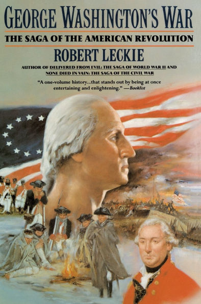 George Washington's War: The Saga of the American Revolution