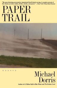 Title: Paper Trail: Essays, Author: Michael Dorris