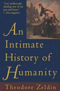 Title: An Intimate History of Humanity, Author: Theodore Zeldin