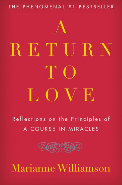 A Return to Love: Reflections on the Principles of A Course in Miracles