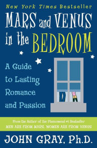 Title: Mars and Venus in the Bedroom: A Guide to Lasting Romance and Passion, Author: John Gray