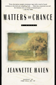 Title: Matters of Chance: A Novel, Author: Jeannette Haien