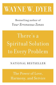 Title: There's a Spiritual Solution to Every Problem, Author: Wayne W. Dyer