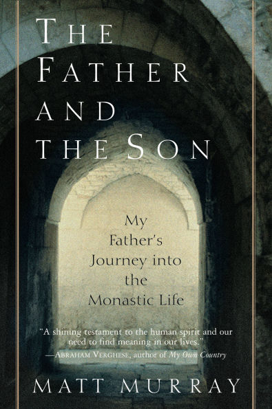 The Father and the Son: My Father's Journey into the Monastic Life