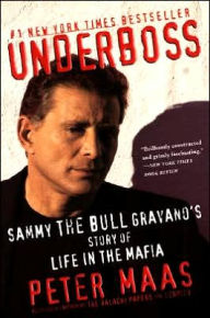 Title: Underboss: Sammy the Bull Gravano's Story of Life in the Mafia, Author: Peter Maas