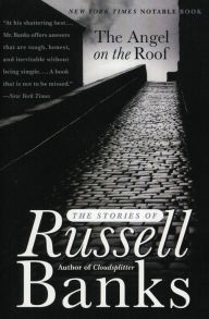 Title: The Angel on the Roof: The Stories of Russell Banks, Author: Russell Banks