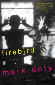 Title: Firebird: A Memoir, Author: Mark Doty