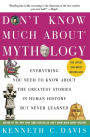 Don't Know Much About Mythology: Everything You Need to Know About the Greatest Stories in Human History but Never Learned
