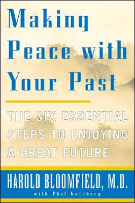 Making Peace with Your Past: The Six Essential Steps to Enjoying a Great Future