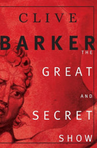 Title: The Great and Secret Show, Author: Clive Barker