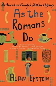 Title: As the Romans Do: An American Family's Italian Odyssey, Author: Alan Epstein