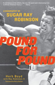 Title: Pound for Pound: A Biography of Sugar Ray Robinson, Author: Herb Boyd