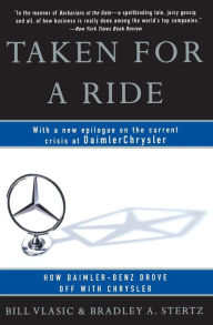 Title: Taken for a Ride: How Daimler-Benz Drove Off With Chrysler, Author: Bill Vlasic