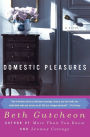 Domestic Pleasures: A Novel