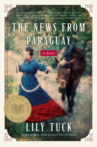 Title: The News from Paraguay, Author: Lily Tuck