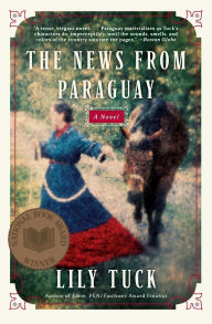 Title: The News from Paraguay, Author: Lily Tuck