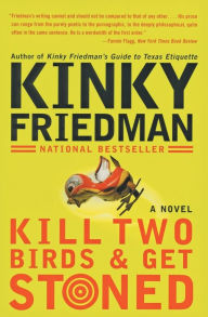 Title: Kill Two Birds and Get Stoned (Kinky Friedman Series #16), Author: Kinky Friedman